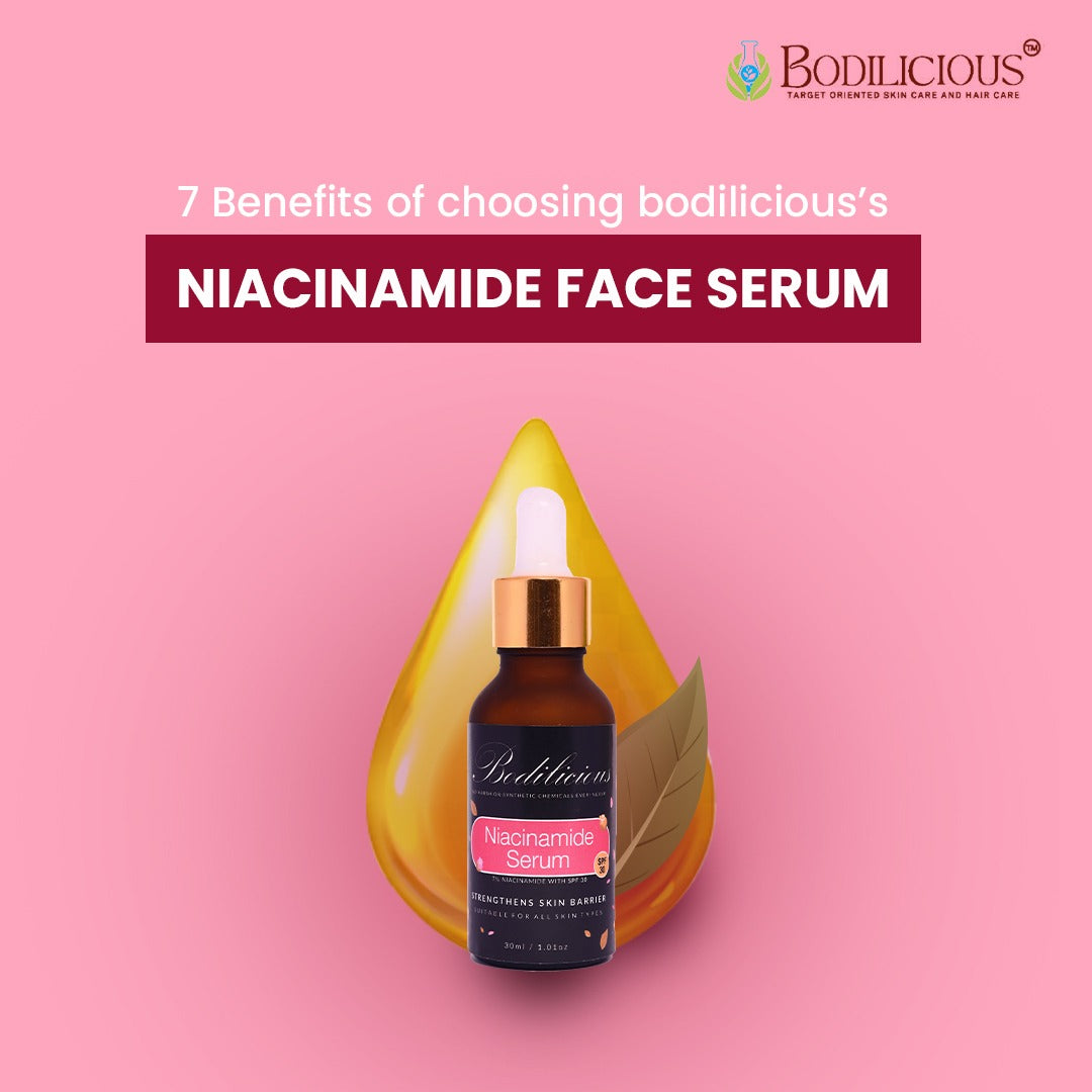 7 BENEFITS OF CHOOSING BODILICIOUS’S NIACINAMIDE FACE SERUM